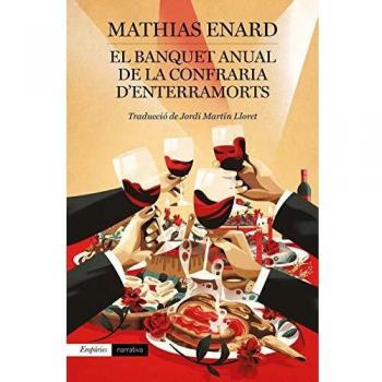 Mathias Enard El Banquet Anual De La Confraria D'Enterramorts (Empuries Narrativa, Band 570)