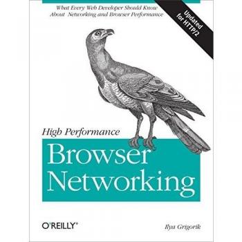 High Performance Browser Networking: What Every Web Developer Should Know About Networking and Browser