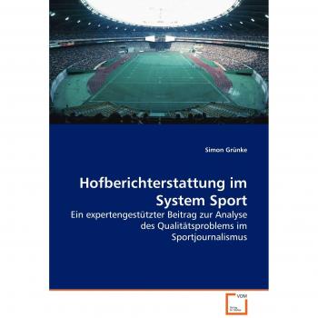 Hofberichterstattung im System Sport