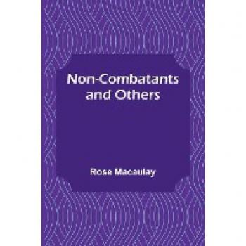 Rose Macaulay: Non-combatants and Others