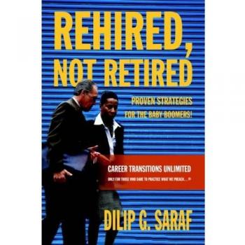 Rehired, Not Retired: Proven Strategies for the Baby Boomers!