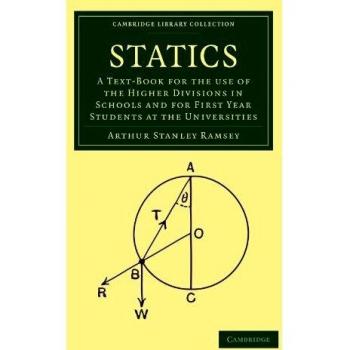 Statics: A Text-Book for the Use of the Higher Divisions in Schools and for First Year Students at the Universities
