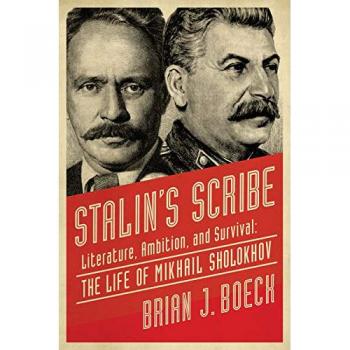 Stalin's Scribe: Literature, Ambition, and Survival: The Life of Mikhail Sholokh