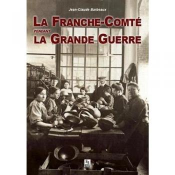 La Franche-Comté Pendant La Grande Guerre