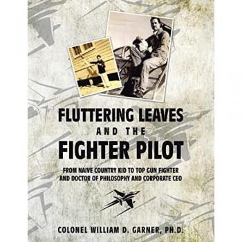 Fluttering Leaves and the Fighter Pilot: From Naive Country Kid to Top Gun Fighter and Doctor of Philosophy and Corporate Ceo