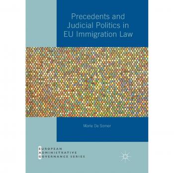 Precedents and Judicial Politics in EU Immigration Law (European Administrative Governance)