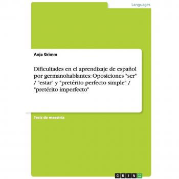Dificultades en el aprendizaje de español por germanohablantes: Oposiciones ser / estar y pretérito perfecto simple / pretérito imperfecto: Magisterarbeit