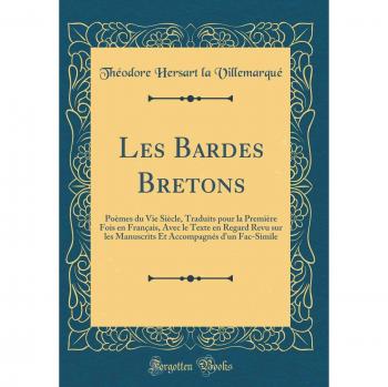 Les Bardes Bretons: Poèmes du Vie Siècle, Traduits pour la Première Fois en Français, Avec le Texte en Regard Revu sur les Manuscrits Et Accompagnés d'un Fac-Simile