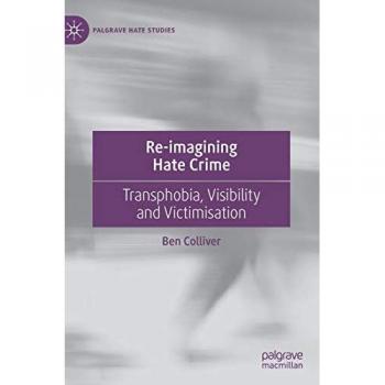 Re-imagining Hate Crime: Transphobia, Visibility and Victimisation