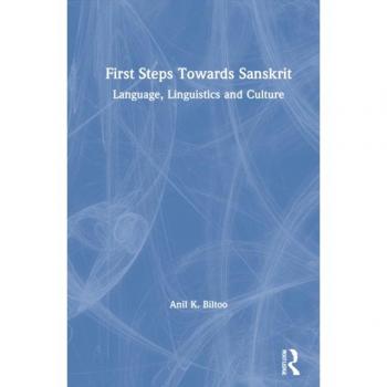First Steps Towards Sanskrit: Language, Linguistics and Culture