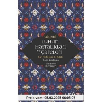 Ruhun Hastaliklari ve Careleri: Sufi Psikolojisi El Kitabı