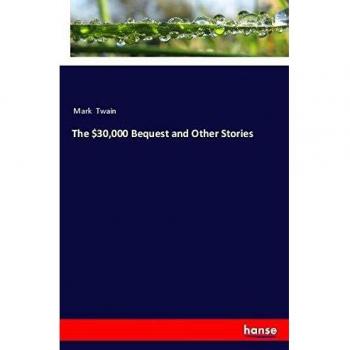 The $30,000 Bequest and Other Stories