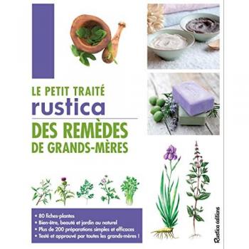 Pierrette Nardo Le Petit Traité Rustica Des Remèdes De Grands-Mères