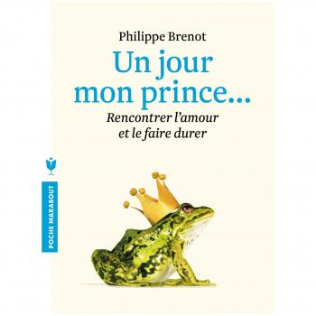 Un jour mon prince viendra... : Rencontrer l'amour et le faire durer