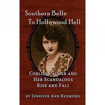 Southern Belle To Hollywood Hell: Corliss Palmer and Her Scandalous Rise and Fall (hardback)