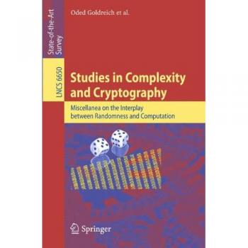 Studies in Complexity and Cryptography: Miscellanea on the Interplay between Randomness and Computation (Lecture Notes in Computer Science)