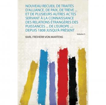Nouveau Recueil De Traités D'alliance, De Paix, De Trève ...: Depuis 1808 Jusqu'à Présent