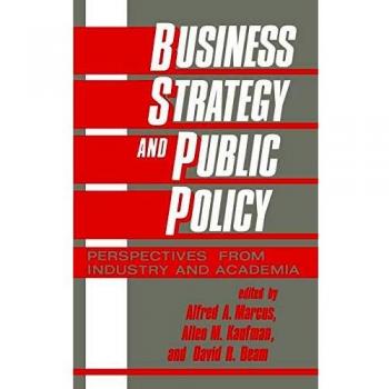 Business Strategy and Public Policy: Perspectives from Industry and Academia