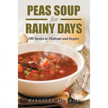 Peas Soup for Rainy Days: 100 Stories to Motivate and Inspire