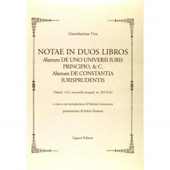 Notae in duos libros. Alterum de uno universi iuris principio, & c. Alterum de Constantia iurisprudentis. (Napoli, 1722, con postille autografe, ms XIII B 62)