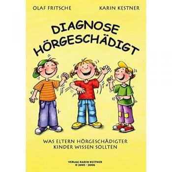 Olaf Fritsche Diagnose Hörgeschädigt: Was Eltern Hörgeschädigter Kinder Wissen Sollten