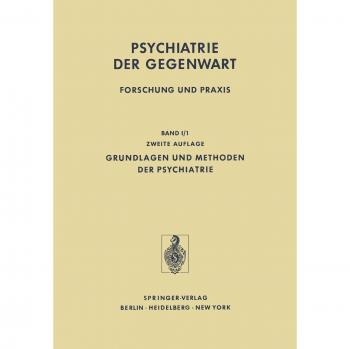 Grundlagen und Methoden der Psychiatrie (Psychiatrie der Gegenwart, 1 / 1, Band 1)
