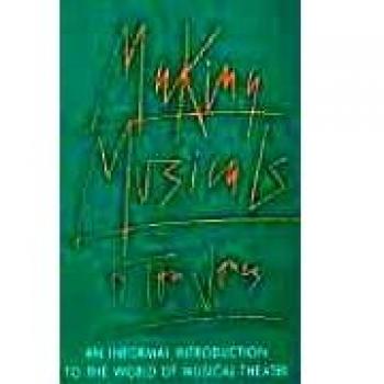Making Musicals: An Informal Introduction to the World of Musical Theater (Limelight