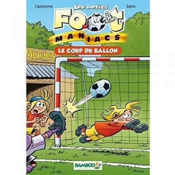 Les petits FootManiacs, Tome 1 : Le coup du ballon