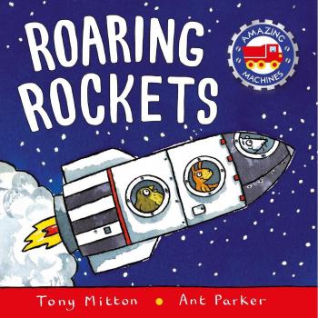 Tony Mitton Roaring Rockets (Amazing Machines)