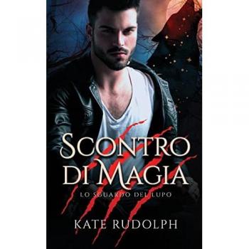 Scontro di Magia: Paranormal Romance (Lo Sguardo del Lupo, Band 3)