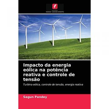 Impacto da energia eólica na potência reativa e controle de tensão: Turbina eólica, controle de tensão, energia reativa