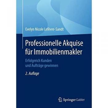 Professionelle Akquise für Immobilienmakler: Erfolgreich Kunden und Aufträge gewinnen