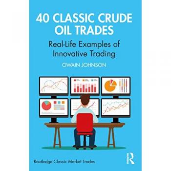 40 Classic Crude Oil Trades : Real-Life Examples of Innovative Trading