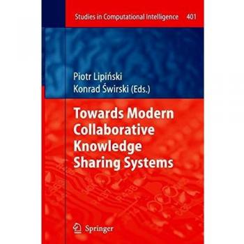 Towards Modern Collaborative Knowledge Sharing Systems (Studies in Computational Intelligence, Band 401)