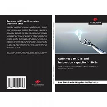 Openness to ICTs and innovation capacity in SMEs: Influencing factors in companies of the industrial sector in Cochabamba, Bolivia
