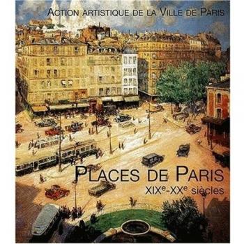 Places de Paris XIXe-XXe siècles