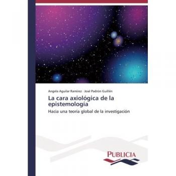 Aguilar Ramírez, Angela: La cara axiológica de la epistemología