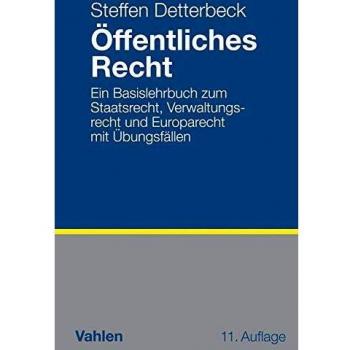 Öffentliches Recht: Ein Basislehrbuch zum Staatsrecht, Verwaltungsrecht und Europarecht mit Übungsfällen