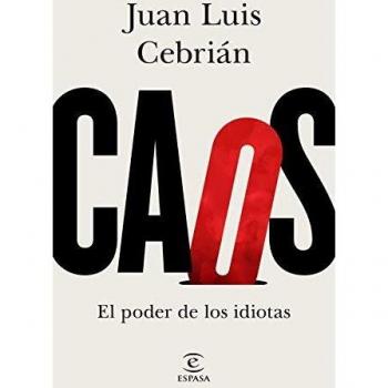 Cebrián, Juan Luis Caos. El Poder De Los Idiotas (F. Coleccion)
