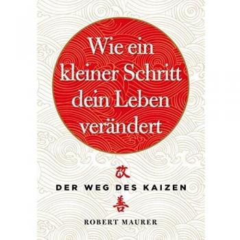 Wie ein kleiner Schritt Ihr Leben verändert: Der Weg des Kaizen
