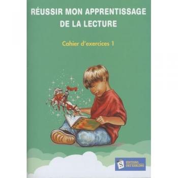 Réussir mon apprentissage de la lecture: Cahier d'exercices 1
