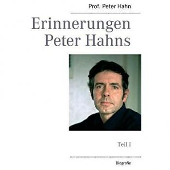 Erinnerungen Peter Hahns: Teil I