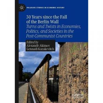 30 Years Since the Fall of the Berlin Wall: Turns and Twists in Economies, Politics, and Societies in the Post-communist Countries