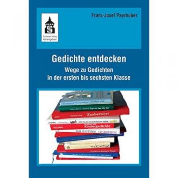 Franz-Josef Payrhuber Gedichte Entdecken: Wege Zu Gedichten In Der Ersten Bis Sechsten Klase