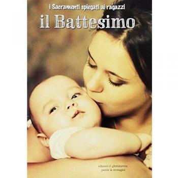 Il battesimo. I sacramenti spiegati ai ragazzi