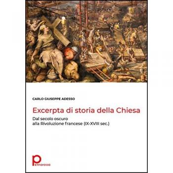 Excerpta di storia della Chiesa. Dal secolo oscuro alla Rivoluzio... Carlo Giuseppe Adesso