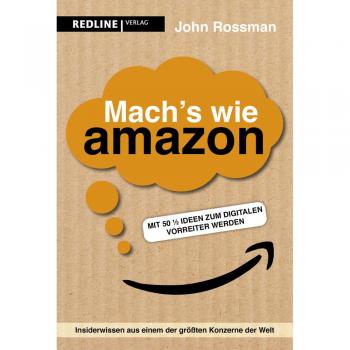 Mach's wie Amazon!: Mit 50 ½ Ideen zum digitalen Vorreiter werden