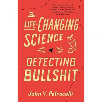 The LifeChanging Science of Detecting Bullshit by John V Wake Forest University Petrocelli