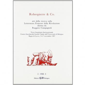 Letteratura francese della Rivoluzione. Atti del 3º Seminario internazionale del Centro interfacoltà sorelle Clarke dell'Università di Bologna