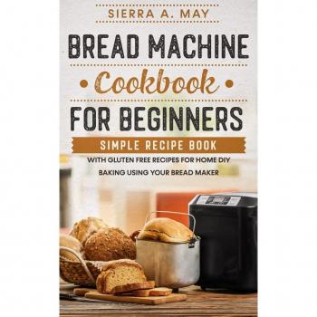Bread Machine Cookbook For Beginners